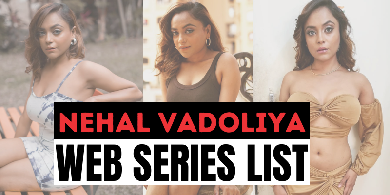 Nehal Vadoliya Web Series List