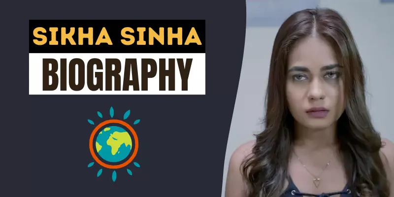Shikha Sinha Biography