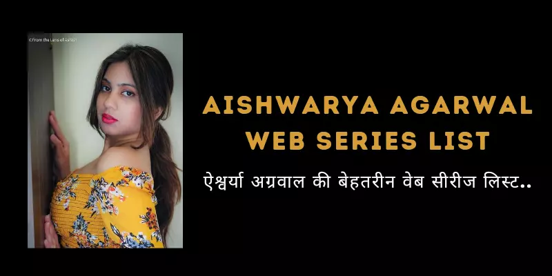 Aishwarya Agarwal Web Series List