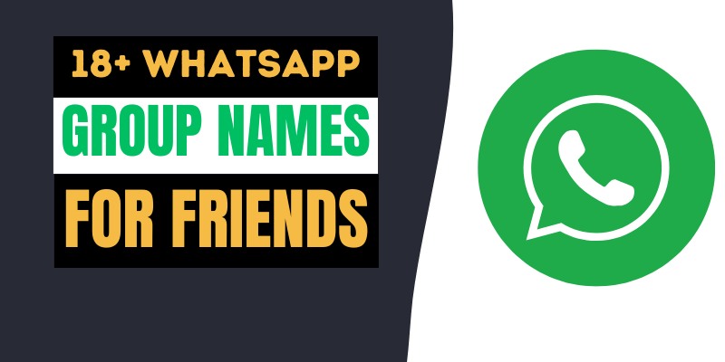 18+ Whatsapp Group Names For Friends